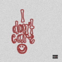 I DON'T CARE