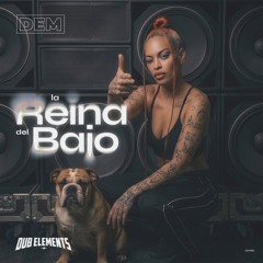 DUB ELEMENTS - LA REINA DEL BAJO (DEM062)