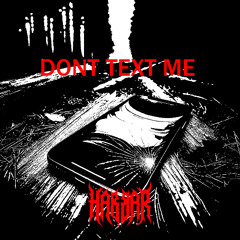 HARBAR - DONT TEXT ME [300 FOLLOWERS FREEBIE]
