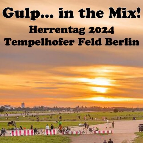 Gulp - Herrentag Tempelhofer Feld 2024 - Live