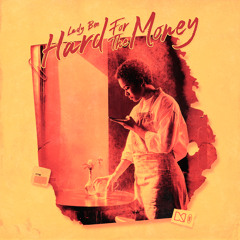 Lady Bee - Hard For The Money