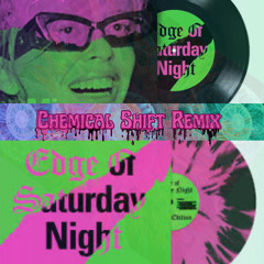 Edge of Saturday Night Remix - Chemical Shift