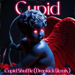 Cupid - Cupid Shuffle (Dropkick Bootleg)