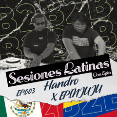 SESIONES LATINAS CON EPIN 003: Handro b2b EPINJUJU