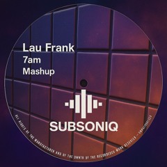 Lau Frank - 7am (Dachshund Remix)-  Subsoniq Mashup