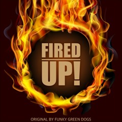 FIRED UP! [FREE DOWNLOAD]
