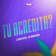 tu acredita - MC fabinho da osk - DJ MAKEY OFICIAL