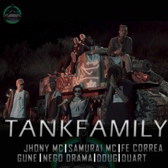 Tankfamily (feat. Doug, Duart, Fernanda Correa, Gunê, Jhony MC, Nego Drama & Samurai MC)