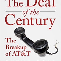 Read PDF 📙 The Deal of the Century: The Breakup of AT&T by  Steve Coll [KINDLE PDF E