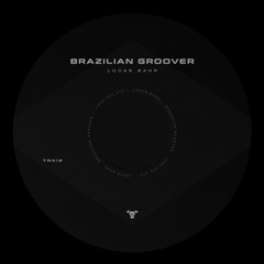 TR012 - Lucas Bahr - Brazilian Groover