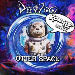 DeemZoo - Otter Space (Konglo Remix)