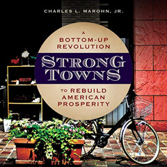 READ EPUB 📂 Strong Towns: A Bottom-Up Revolution to Rebuild American Prosperity by