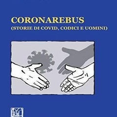 [PDF] DOWNLOAD FREE Coronarebus - e-Book: (storie di Covid, codici e uomini) (It