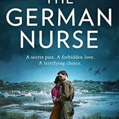 View EPUB 📖 The German Nurse: A heartbreaking and unforgettable world war 2 historic