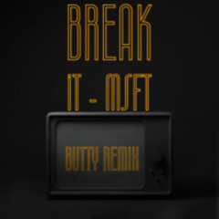 Break It - msft (Butty_UK remix)