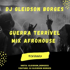 GUERRA TERRIVEL_AFROHOUSE MIX_BY_DJ GLEIDSON BORGES.