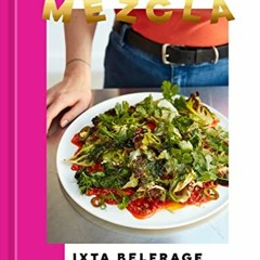[View] KINDLE 💖 Mezcla: Recipes to Excite [A Cookbook] by  Ixta Belfrage KINDLE PDF