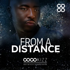 Coco Kizz - From A Distance (Feat. BN Vila x Juvencio Matine)