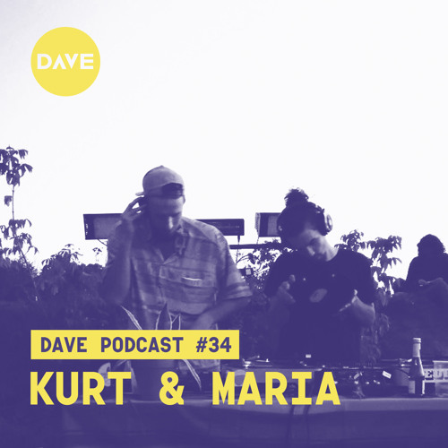 DAVE Podcast #34: Kurt & Maria