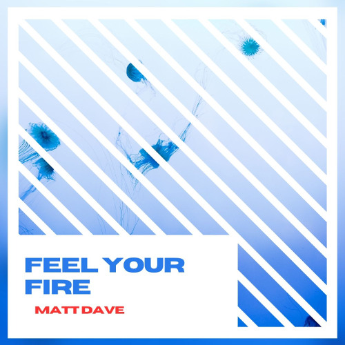 Matt Dave - Feel Your Fire
