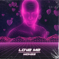 MONSS - LOVE ME