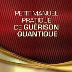 ⚡️ DOWNLOAD EPUB Petit manuel pratique de guérison quantique (French Edition) Full Online