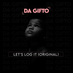 Da Gifto - Let's Log It (Original).mp3