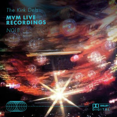 The Kirk Dels MVM Live Recordings #18