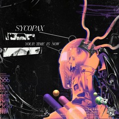 Sycopax - Your Time Is Now [FREE DOWNLOAD]