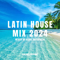 LATIN HOUSE MIX / Blake Mackenzie