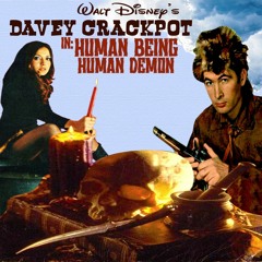 Davey Crackpot In: Human Being Human Demon