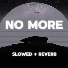 No More  ( Slowed + Reverb ) - Jus Malhi