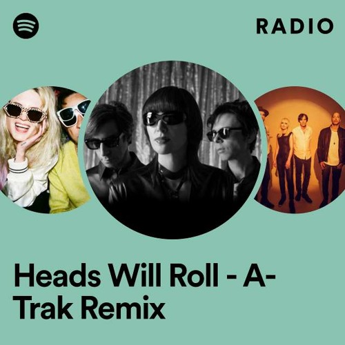 Stream Ali | Listen to Heads Will Roll - A-Trak Remix Radio playlist ...