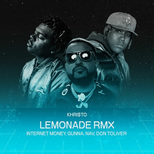 Stream MONEY LEMONADE feat. Don Toliver, Nav & Gunna (KHRI