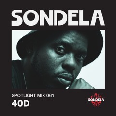 Sondela Spotlight 061 - 40D | Afro-House / Afrotech Mix