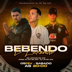 MC ARTHUR DE AFC - BEBENDO E LUXANDO ( DJ MT DE AFC E DJ JN DE AFC )