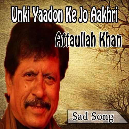 Stream Un Ki Yaadon Ke Attaullah Khan Esakhelvi by Digital