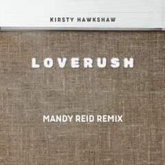 Kirsty Hawkshaw - Loverush - Mandy Reid Remix