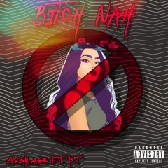 Bitch Nah Ft. BT Prod Stunnah Beatz