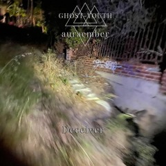 Ghost-Youth x auraember - Deceiver