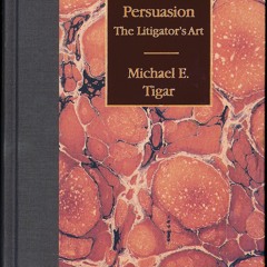 [READ DOWNLOAD] Persuasion: The Litigator's Art