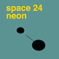 Space : Neon | EP 24