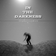 IN THE DARKNESS