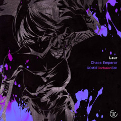 Laur - Chaos Emperor (QOM3T Confusion Edit)