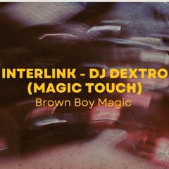 Interlink - DJ Dextro (Magic Touch)