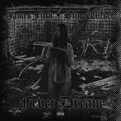 Fever Dream (Ft. Slim Wicked) [Prod. James Filth]