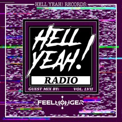 Hell Yeah! Radio Vol. LVII Guest Mix By: Feelmonger