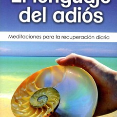 EBOOK READ El lenguaje del adi?s (The Language of Letting Go): Meditaciones para