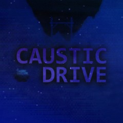 CireH - Caustic Drive