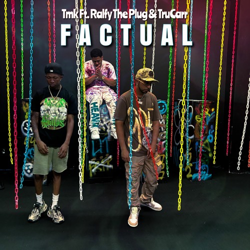 Ralfy The Plug x TruCarr x Tmk "Factual"